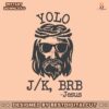 yolo-jesus-brb-funny-easter-christian-svg
