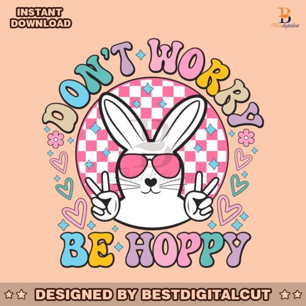 dont-worry-be-hoppy-easter-bunny-svg