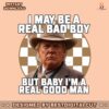 i-may-be-a-bad-boy-but-baby-im-real-good-man-png