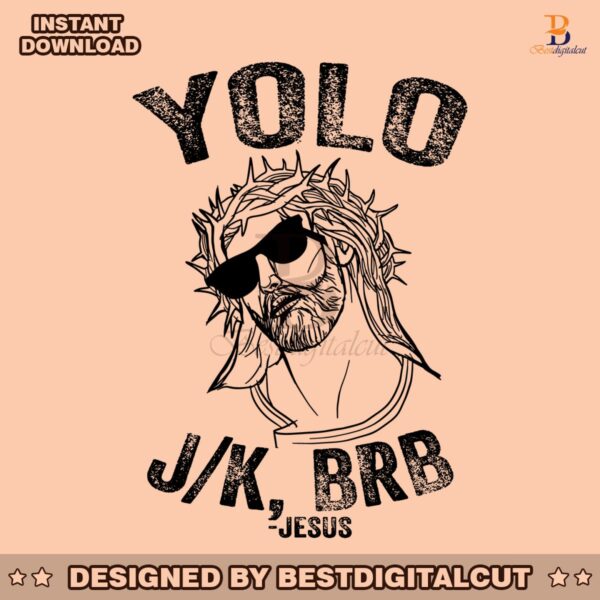 funny-yolo-jk-brb-jesus-meme-svg