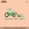 pushin-my-luck-funny-st-patricks-day-png