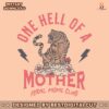 one-hell-of-a-mother-feral-moms-club-svg