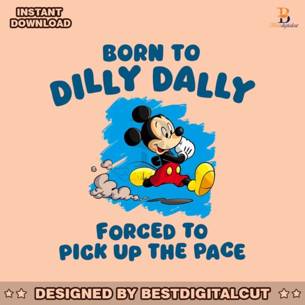 born-to-dilly-dally-disney-mickey-png