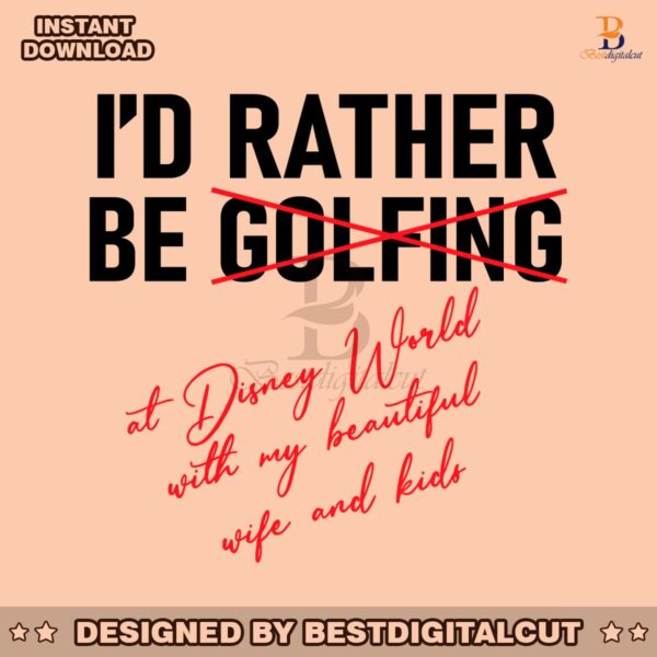 id-rather-be-golfing-at-disney-world-svg