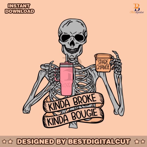 kinda-broke-kinda-bougie-funny-skeleton-svg