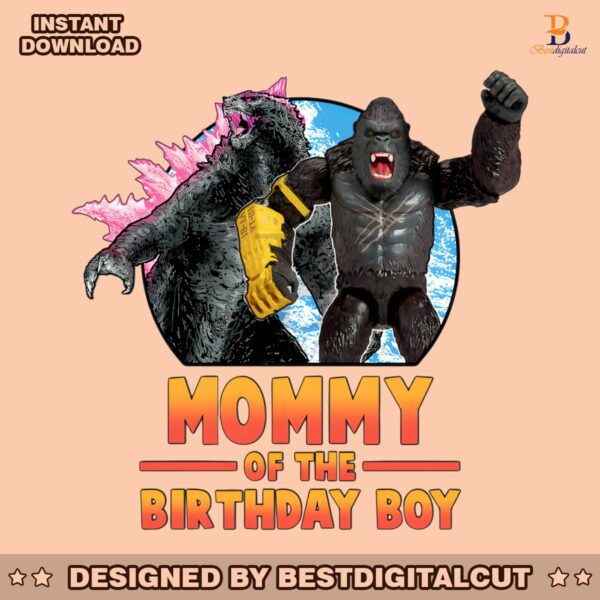 godzilla-x-kong-mommy-of-the-birthday-boy-png