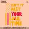 usa-flag-isnt-it-past-your-jail-time-svg
