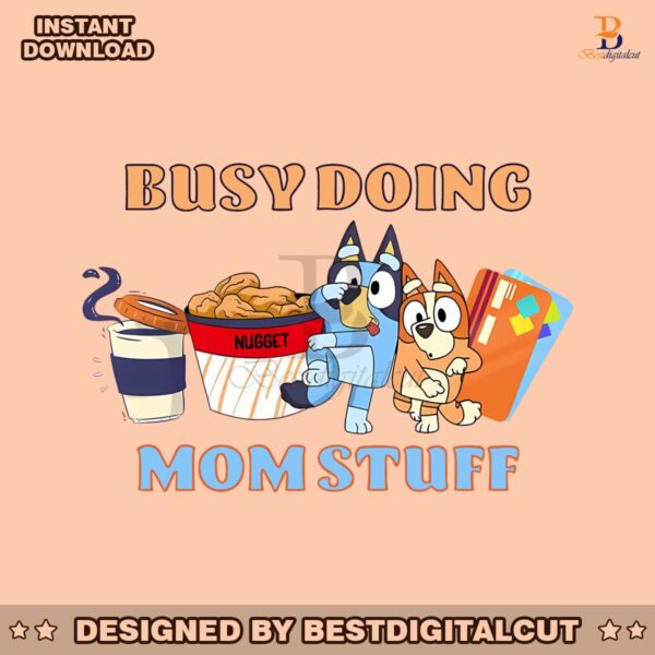 busy-doing-mom-stuff-funny-bluey-mom-svg