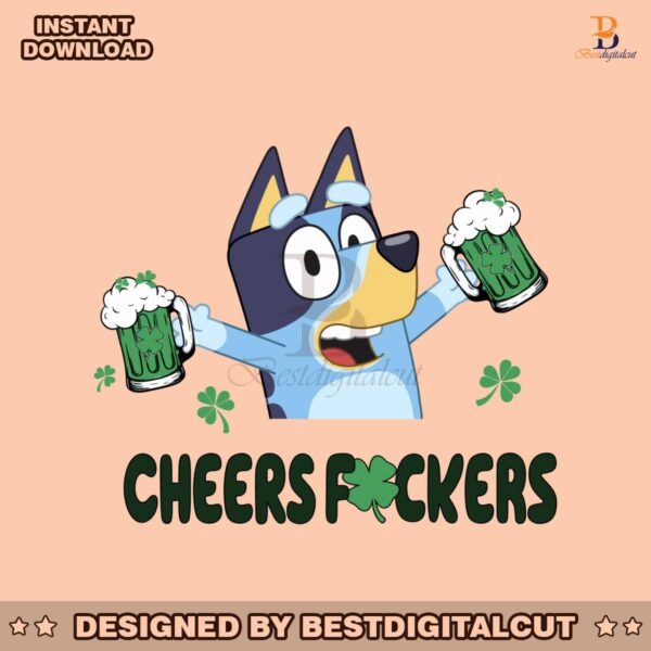 bluey-cheers-fuckers-happy-patricks-day-svg