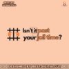 isnt-it-past-your-jail-time-funny-political-svg