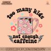 too-many-kids-not-enough-caffeine-svg