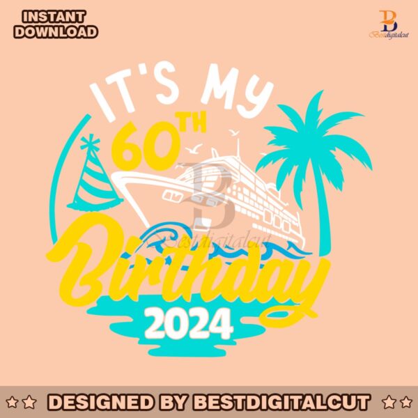 cruise-its-my-60th-birthday-2024-svg