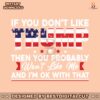 if-you-dont-like-trump-then-you-probably-wont-like-me-svg