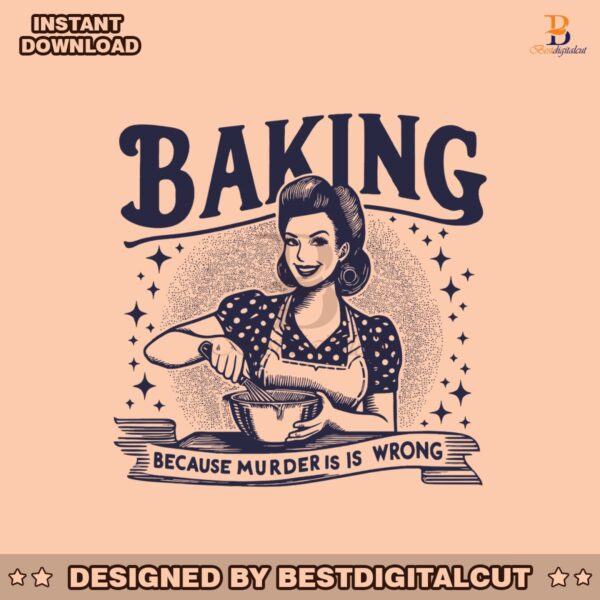 retro-quote-baking-because-murder-is-wrong-svg