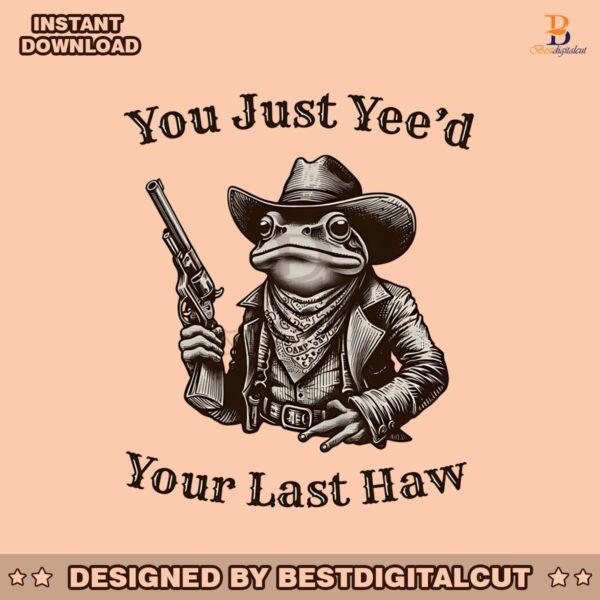 you-just-yeed-your-last-haw-cowboy-frog-png