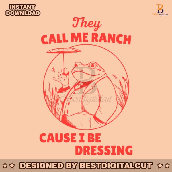 frog-meme-they-call-me-ranch-cause-i-be-dressing-svg