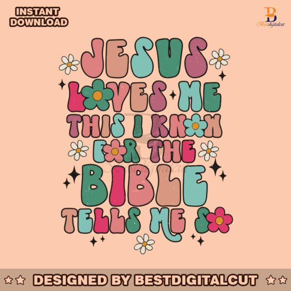 jesus-loves-me-this-i-know-for-the-bible-tells-me-svg