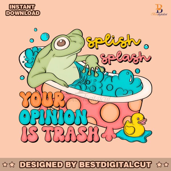 splish-splash-your-opinion-is-trash-png