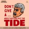willie-dont-give-a-about-nothing-but-the-tide-svg