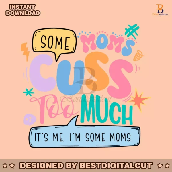 some-moms-cuss-too-much-its-me-svg