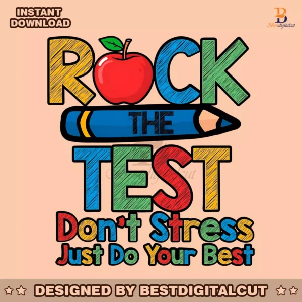 testing-day-rock-the-test-dont-stress-just-do-your-best-png