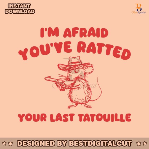 im-afraid-you-have-ratted-your-last-tatouille-svg