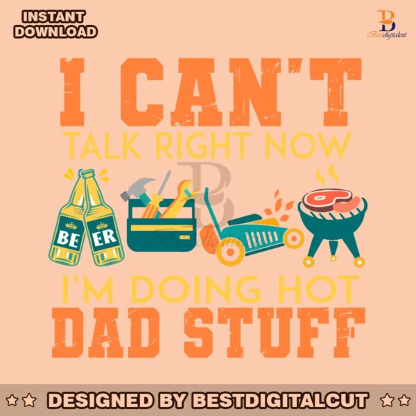 i-cant-talk-right-now-im-doing-a-hot-dad-svg