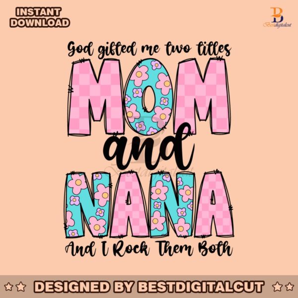 god-gifted-me-two-titles-mom-and-nana-svg