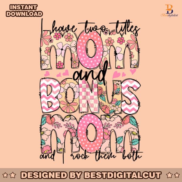 i-have-two-titles-mom-and-bonus-mom-png