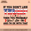 if-you-dont-like-trump-then-you-probably-wont-like-me-svg
