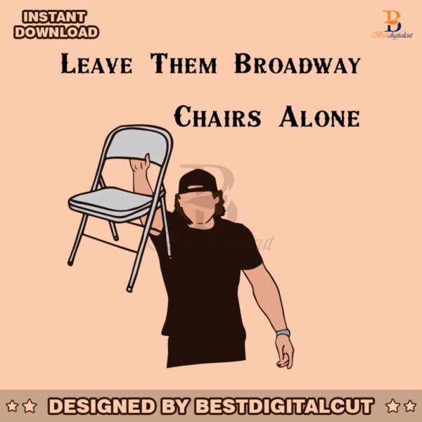 leave-them-broadway-chairs-alone-morgan-wallen-svg