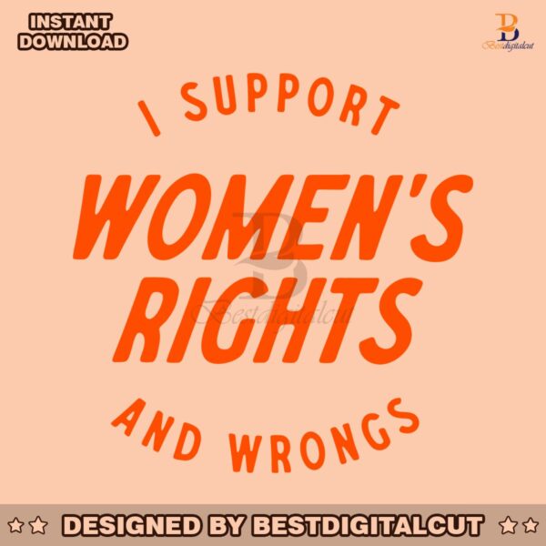 i-support-womens-rights-and-wrongs-quote-svg