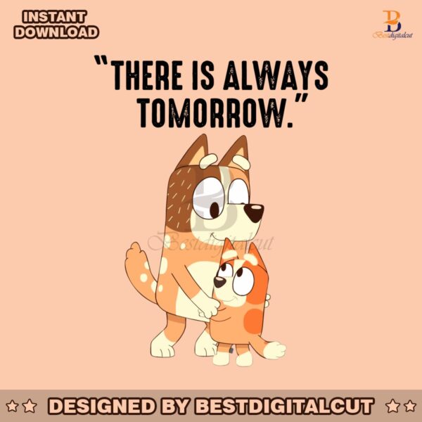 there-is-always-tomorrow-bluey-mom-svg