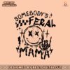 somebodys-feral-mama-funny-mommy-svg