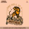 one-hell-of-a-mother-tiger-mom-svg