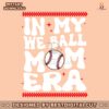 retro-in-my-we-ball-mom-era-svg