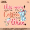 this-mom-runs-on-coffee-and-wine-svg