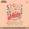 floral-the-best-mom-ever-mothers-day-svg