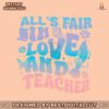 alls-fair-in-love-and-teacher-svg