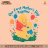 cute-winnie-the-pooh-our-first-mothers-day-svg