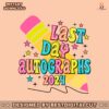 last-day-autographs-2024-peace-out-school-svg