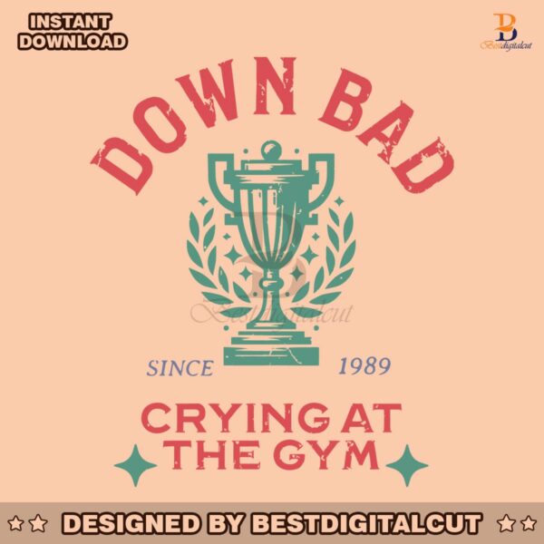 down-bad-crying-at-the-gym-since-1989-svg