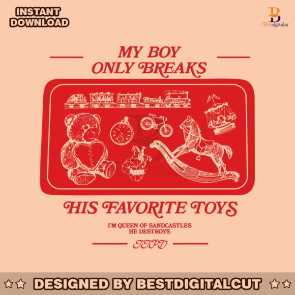 my-boy-only-breaks-his-favorite-toys-ttpd-svg
