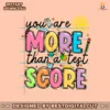 you-are-more-than-a-test-score-teacher-quotes-png