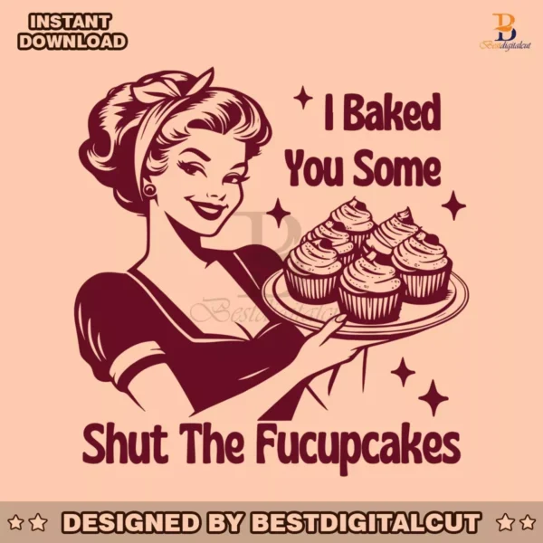 i-baked-you-some-shut-the-fucupcakes-svg