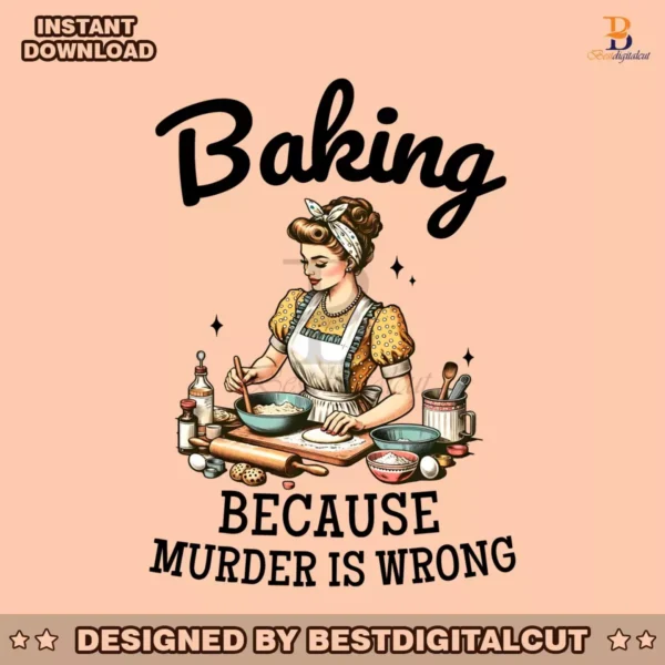 baking-because-murder-is-wrong-funny-baking-crew-png