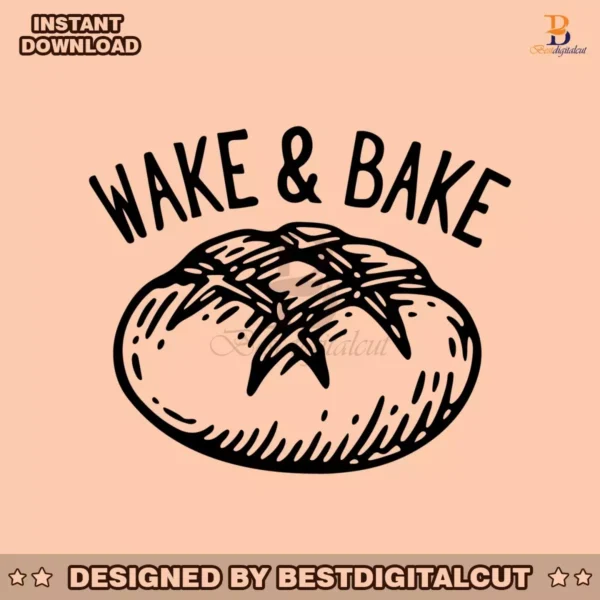 wake-and-bake-funny-sourdough-svg