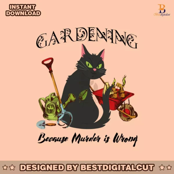 gardening-because-murder-is-wrong-black-cat-png