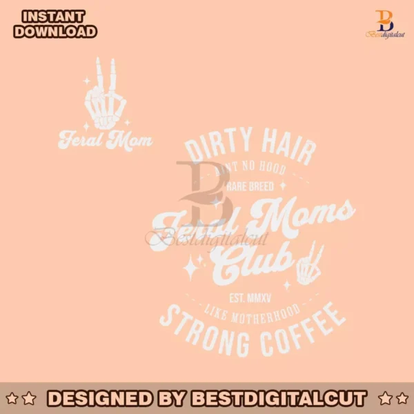 feral-moms-club-dirty-hair-strong-coffee-svg