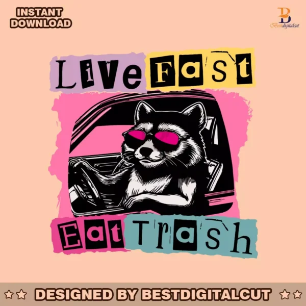 live-fast-eat-trash-unny-trash-panda-svg